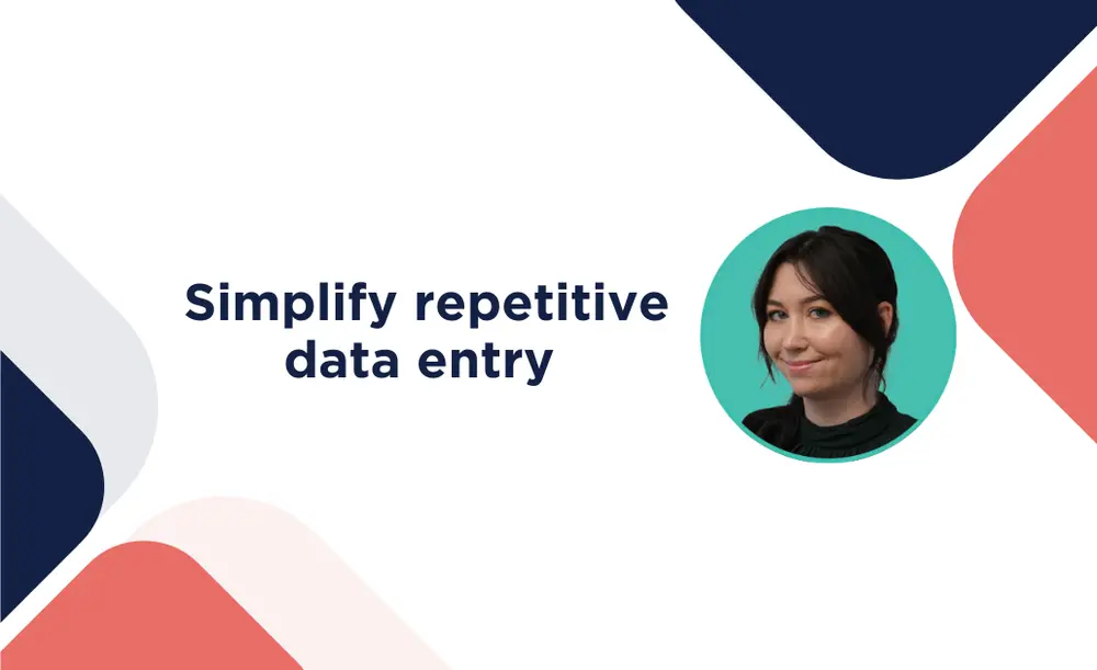 Simplify repetitive data entry